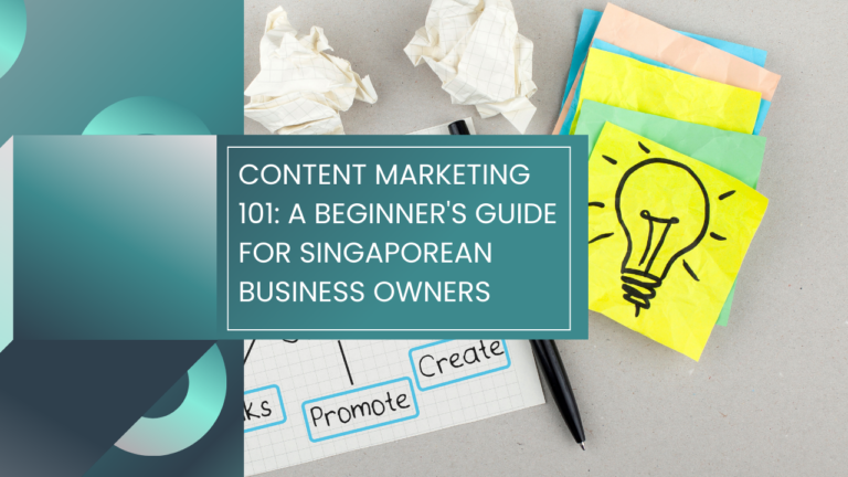 Read more about the article Content Marketing 101: A Beginner’s Guide for Singaporean Business Owners