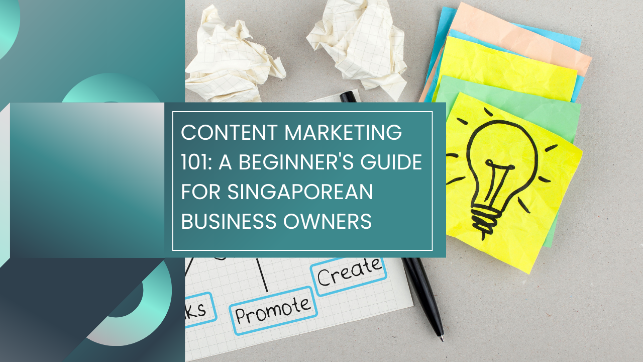 Read more about the article Content Marketing 101: A Beginner’s Guide for Singaporean Business Owners
