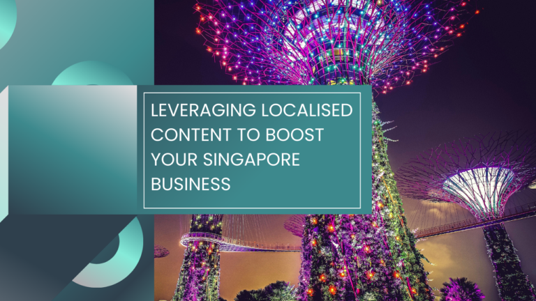 Read more about the article Leveraging Localised Content to Boost Your Singapore Business