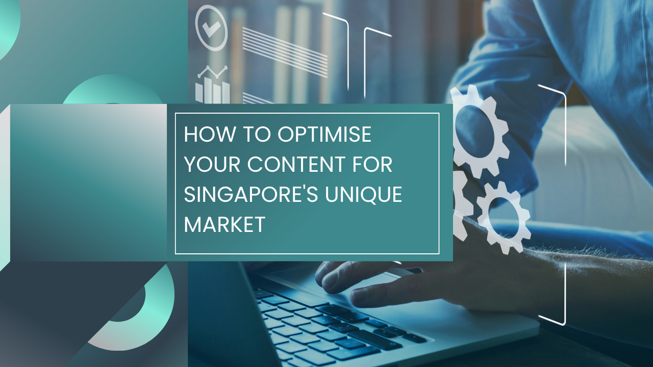 Read more about the article How to Optimise Your Content for Singapore’s Unique Market